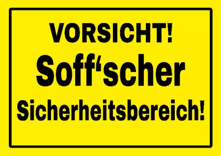 Hinweis Vorsicht! Soff'scher Sicherheitsbereich! Bild