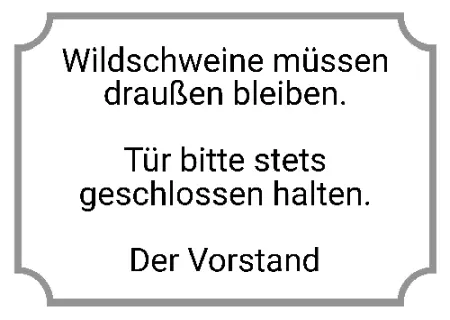 Hinweis Wildschweine müssen draußen bleiben. Bild